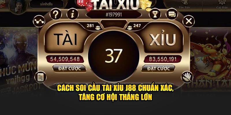 Cách Soi Cầu Tài Xỉu J88 Chuẩn Xác, Tăng Cơ Hội Thắng Lớn