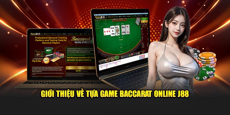 Giới thiệu về tựa game Baccarat online J88