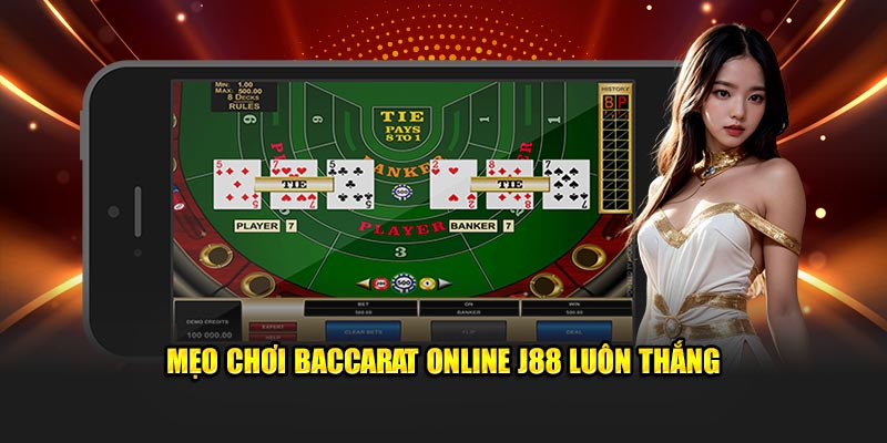 Mẹo chơi Baccarat online J88 luôn thắng