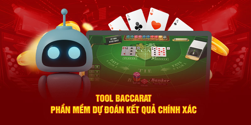 Tool Baccarat – Phần Mềm Dự Đoán Kết Quả Chuẩn Chỉ